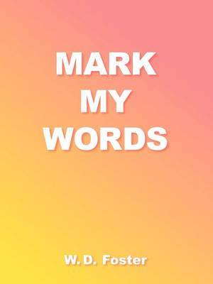 Mark My Words by W.D. Foster image