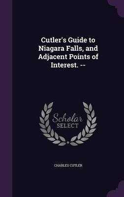 Cutler's Guide to Niagara Falls, and Adjacent Points of Interest. -- image