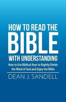 How to Read the Bible with Understanding by Dean J Sandell image