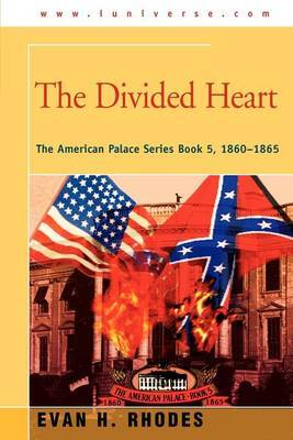 The Divided Heart: The American Palace Series Book 5, 1860-1865 by Evan H. Rhodes image