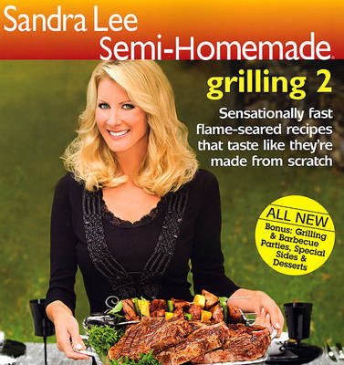 Sandra Lee Semi-Homemade Grilling 2 by Sandra Lee, Msc image