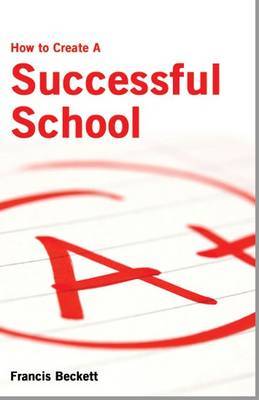 How to Create a Successful School by Francis Beckett image