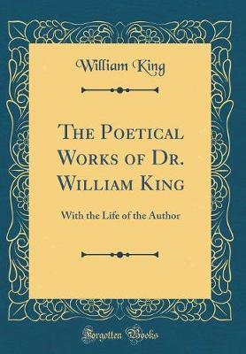 The Poetical Works of Dr. William King by William King image