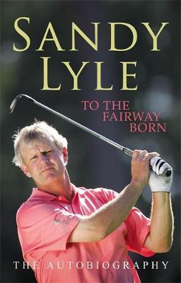 To the Fairway Born by Sandy Lyle image