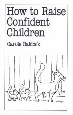 How to Raise Confident Children by Carole Baldock image
