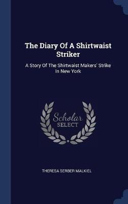 The Diary of a Shirtwaist Striker by Theresa Serber Malkiel image