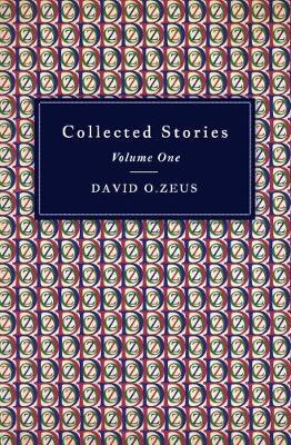 Collected Stories - Volume I by David O. Zeus image