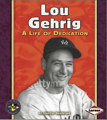 Lou Gehrig: A Life of Dedication on Hardback by Jennifer Boothroyd