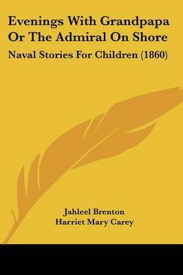 Evenings with Grandpapa or the Admiral on Shore: Naval Stories for Children (1860) by Jahleel Brenton image