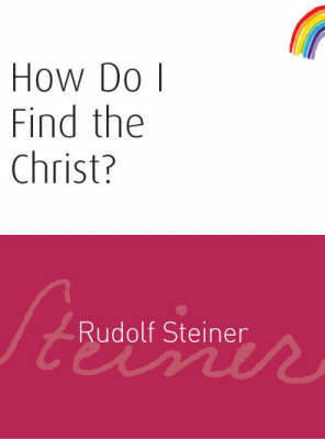 How Do I Find the Christ? by Rudolf Steiner image