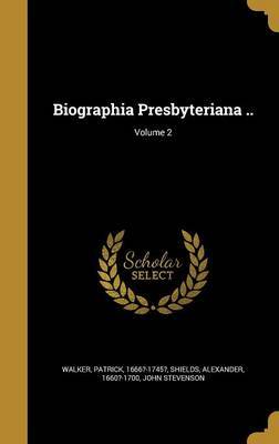 Biographia Presbyteriana ..; Volume 2 on Hardback by John Stevenson