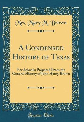 A Condensed History of Texas by Mrs Mary M Brown image