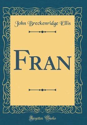 Fran (Classic Reprint) by John Breckenridge Ellis image