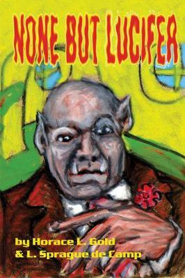 None But Lucifer by Horace Leonard Gold image