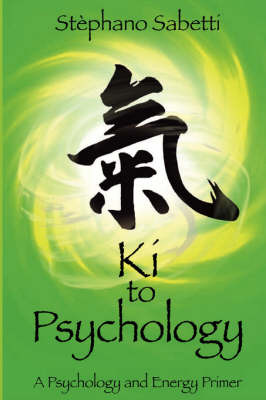 KI to Psychology: A Psychology and Energy Primer by Stephano Sabetti image