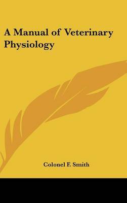 A Manual of Veterinary Physiology by Colonel F. Smith image