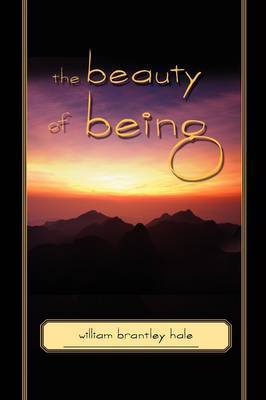 The Beauty of Being on Hardback by William Brantley Hale