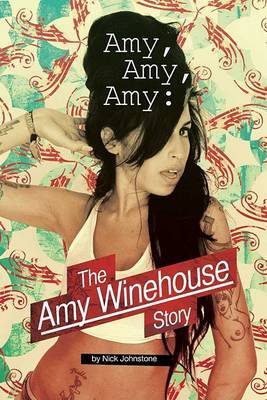 Amy Amy Amy: The Amy Winehouse Story by Nick Johnstone image