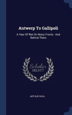 Antwerp to Gallipoli by Arthur Ruhl image