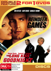 Reindeer Games / Long Kiss Goodnight- Double Feature (2 Disc Set) on DVD Reindeer Games / Long Kiss Goodnight- Double Feature (2 Disc Set) on DVD