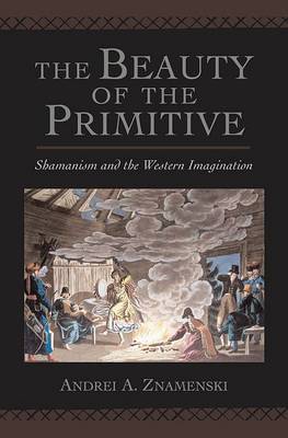 The Beauty of the Primitive by Andrei A Znamenski image