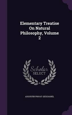 Elementary Treatise on Natural Philosophy, Volume 2 by Augustin Privat-Deschanel image