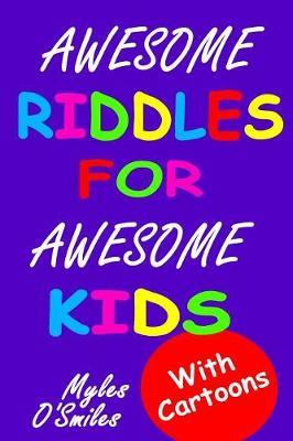 Awesome Riddles for Awesome Kids by Myles O'Smiles image