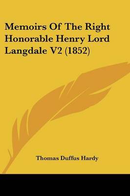 Memoirs Of The Right Honorable Henry Lord Langdale V2 (1852) on Paperback by Thomas Duffus Hardy