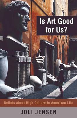 Is Art Good for Us? by Joli Jensen image