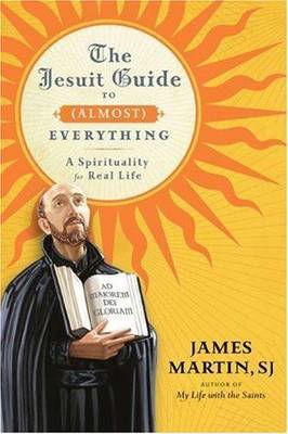 The Jesuit Guide to Almost Everything by James Martin image