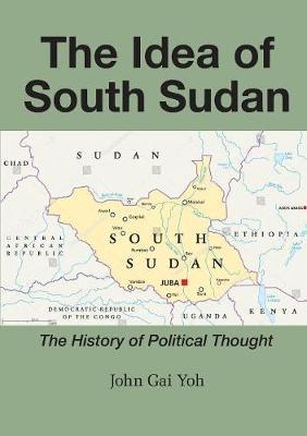 The Idea of South Sudan by John Gai Yoh image