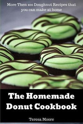 The Homemade Donut Cookbook by Teresa Moore image