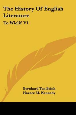 The History Of English Literature: To Wiclif V1 on Paperback by Bernhard Ten Brink