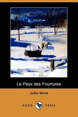 Le Pays Des Fourrures (Dodo Press) on Paperback by Jules Verne