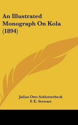 An Illustrated Monograph on Kola (1894) on Hardback by Julius Otto Schlotterbeck