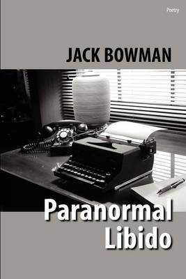 Paranormal Libido: Selected Poetry from 2001-2002 by Jack Bowman image