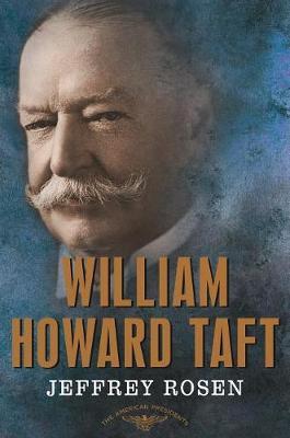 William Howard Taft on Hardback by Jeffrey Rosen