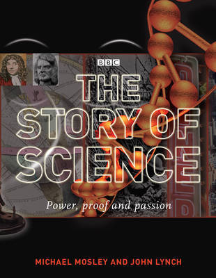 The Story of Science: Power, Proof, Passion by Michael Mosley image
