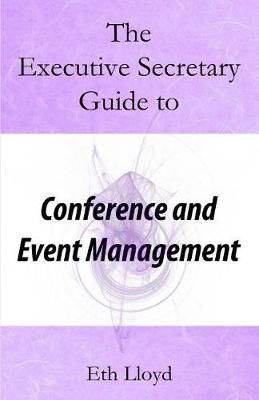 The Executive Secretary Guide to Conference and Event Management by Eth Lloyd image