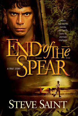 End of the Spear on Hardback by Steve Saint