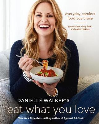 Danielle Walker's Eat What You Love by Danielle Walker image