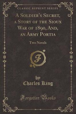 A Soldier's Secret, a Story of the Sioux War of 1890, And, an Army Portia image