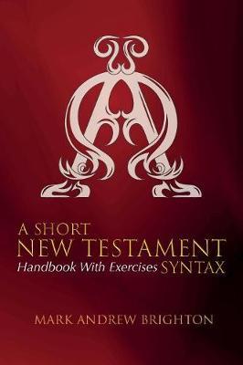 A Short New Testament Syntax by Mark Andrew Brighton image