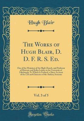The Works of Hugh Blair, D. D. F. R. S. Ed., Vol. 3 of 5 by Hugh Blair image
