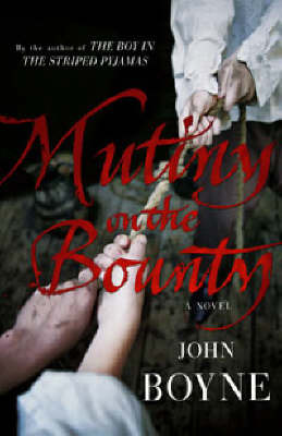 Mutiny on the "Bounty": a Novel of the "Bounty" on Paperback by John Boyne