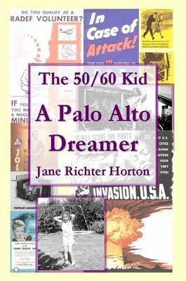 The 50 / 60 Kid - A Palo Alto Dreamer by Jane Horton image