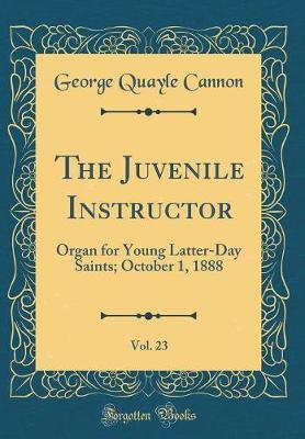 The Juvenile Instructor, Vol. 23 by George Quayle Cannon image
