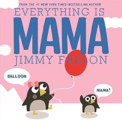 Everything is Mama by Jimmy Fallon image