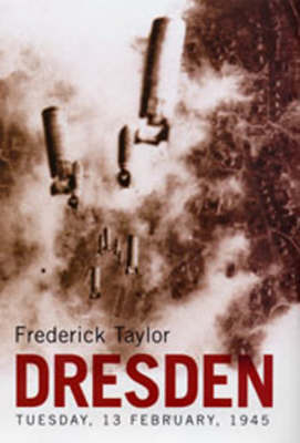 Dresden: Tuesday, 13 February 1945 by Frederick Taylor image