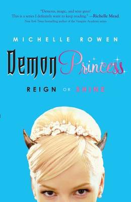 Demon Princess 1: Reign or Shine by Michelle Rowen image